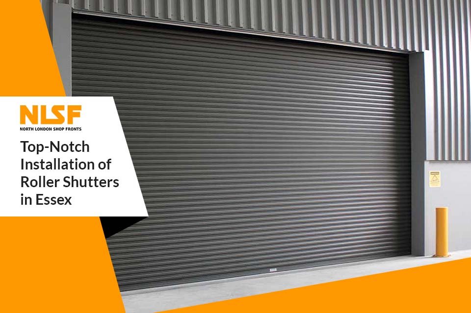 TopNotch Installation of Roller Shutters in Essex